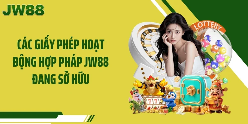 Các giấy phép hoạt động hợp pháp JW88 đang sở hữu