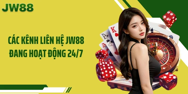 Các kênh liên hệ JW88 đang hoạt động 24/7